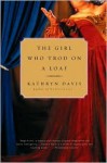 Girl Who Trod on a Loaf - Kathryn Davis