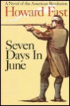 Seven Days in June: A Novel of the American Revolution - Howard Fast