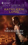 A Necessary Risk (Harlequin Intrigue #976) - Kathleen Long