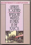 Geniuses Together: American Writers in Paris in the 1920s - Humphrey Carpenter