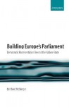 Building Europe's Parliament: Democratic Representation Beyond the Nation State - Berthold Rittberger