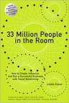 33 Million People in the Room: How to Create, Influence, and Run a Successful Business with Social Networking - Juliette Powell