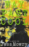 Way Past Cool - Jess Mowry