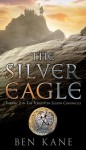 The Silver Eagle: (The Forgotten Legion Chronicles No. 2) - Ben Kane