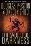 The Wheel of Darkness - Douglas Preston, Lincoln Child