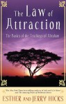 The Law of Attraction: The Basics of the Teachings of Abraham - Esther Hicks, Jerry Hicks