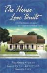 The House Love Built: Four Romances Are Built on the Foundation of Faith - Tracey Bateman, Susan May Warren, Gail Sattler, Susan K. Downs