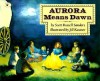 Aurora Means Dawn - Scott Russell Sanders