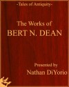 The Works of Bert N. Dean - Bert N. Dean, Nathan DiYorio