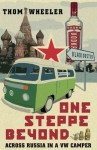 One Steppe Beyond: Across Russia in a VW Camper - Thom Wheeler