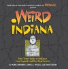 Weird Indiana: Your Travel Guide to Indiana's Local Legends and Best Kept Secrets - Mark Marimen, Troy Taylor, James A. Willis, Mark Moran, Mark Sceurman