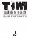 Tim, Defender of the Earth! - Sam Enthoven