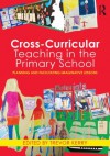 Cross-Curricular Teaching in the Primary School: Planning and Facilitating Imaginative Lessons - Trevor Kerry