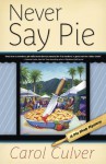 Never Say Pie (A Pie Shop Mystery) - Carol Culver