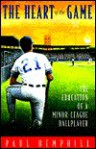 The Heart Of The Game: The Education Of A Minor League Ballplayer - Paul Hemphill