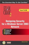 MCSE 70-298 Exam Cram 2: Designing Security for a Windows Server 2003 Network - Bill Ferguson, Ed Tittel