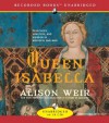 Queen Isabella: Treachery, Adultery, and Murder in Medieval England (Audiocd) - Alison Weir, Lisette Lecat