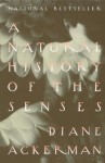 A Natural History of the Senses (Vintage) - Diane Ackerman