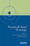 Phonetically Based Phonology - Bruce Hayes, Donca Steriade, Robert Kirchner