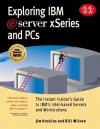 Exploring IBM Eserver Xseries and PCs: The Instant Insider's Guide to PC Systems, Software, and Business Strategies - Jim Hoskins, Bill Wilson, Rod Adkins