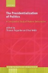 The Presidentialization of Politics: A Comparative Study of Modern Democracies. Comparative Politics. - Thomas Poguntke, Paul Webb