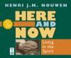 Here and Now: Living in the Spirit - Henri J.M. Nouwen, Murray Bodo