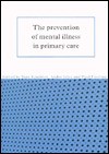 The Prevention of Mental Illness in Primary Care - Tony Kendrick