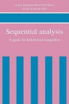 Sequential Analysis: A Guide for Behavorial Researchers - John M. Gottman, Anup Kumar Roy