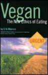 Veganthe New Ethics of Eating - Erik Marcus