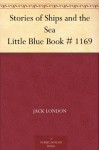 Stories of Ships and the Sea Little Blue Book # 1169 - Jack London, E. Haldeman-Julius