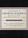 Nelson's Church Leader's Manual for Congregational Care: KJV Edition - Thomas Nelson Publishers