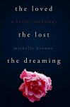 The Loved, the Lost, the Dreaming - Michelle Browne, Kit Foster