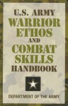 U.S. Army Warrior Ethos and Combat Skills Handbook - U.S. Department of the Army