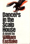 Dancers in the Scalp House - William Eastlake