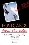 Postcards from the Ledge: Collected Mountaineering Writings of Greg Child - Greg Child