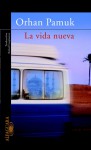 La vida nueva/ The New Life (Contemporanea) (Spanish Edition) - Orhan Pamuk, Rafael Carpintero