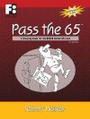 Pass the 65: A Training Guide for the NASAA Series 65 Exam - Robert Walker