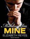 Making You Mine - Elizabeth Reyes, Tanya Eby