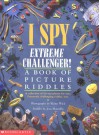 I Spy Extreme Challenger: A Book of Picture Riddles - Jean Marzollo, Walter Wick