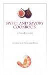 Sweet and Savory Cookbook - Gwen Kenneally, Alexandra Conn, Bruce Cohen