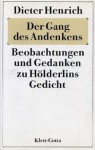 Der Gang Des Andenkens: Beobachtungen Und Gedanken Zu Hölderlins Gedicht - Dieter Henrich