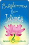 Enlightenment for Idiots Enlightenment for Idiots - Anne Cushman