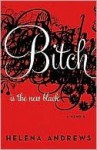 Bitch Is the New Black: A Memoir - Helena Andrews