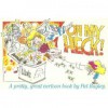 Oh My Heck!: A Pretty, Great Cartoon Book - Pat Bagley