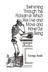 Swimming Through the Flotsam in Which We Live & Move & Have Our Being - George Stade