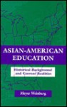 Asian-American Education: Historical Background and Current Realities - Meyer Weinberg