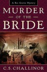 Murder of the Bride - C.S. Challinor