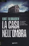 La casa nell'ombra - Knut Faldbakken, Elisa Biagi