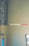 The Iceman Cometh - Eugene O'Neill