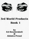 3rd World Products - Ed Howdershelt